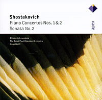 Elisabeth Leonskaja, Hugh Wolff Shostakovich Piano Concertos Nos 1 & 2 / Piano Sonata No 2 Wolff Гари Борднер Gary Bordner инфо 6247e.