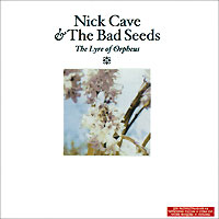 Nick Cave & The Bad Seeds The Lyre Of Orpheus Мика "The Bad Seeds" инфо 5525f.