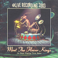 The Flower Kings Live Recording 2003 Meet The Flower Kings Формат: 2 Audio CD (Jewel Case) Дистрибьюторы: InsideOutMusic, Союз Лицензионные товары Характеристики аудионосителей 2003 г Альбом инфо 6351f.
