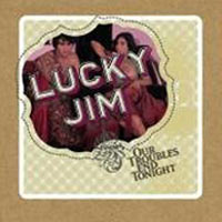 Lucky Jim Our Troubles End Tonight Формат: Audio CD Дистрибьютор: Skint Records Лицензионные товары Характеристики аудионосителей 2004 г Альбом: Импортное издание инфо 5787i.