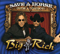 Big & Rich Save A Horse (Ride A Cowboy) (Video) Исполнитель "Big & Rich" инфо 6641i.