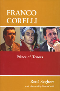 Franco Corelli: Prince of Tenors Издательство: Amadeus Press, 2008 г Суперобложка, 552 стр ISBN 978-1-57467-163-6 Язык: Английский Формат: 160x235 инфо 6780i.