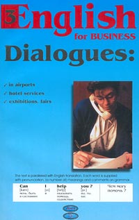 English for Business Dialogues: In Airports, Hotel Services, Exhibitions, Fairs Издательства: Дикта, Издательство деловой и учебной литературы Мягкая обложка, 224 стр ISBN 5-94486-009-X, 985-6567-17-3 инфо 8398i.